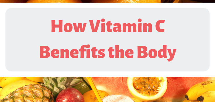 How Vitamin C Benefits the Body-I’m Revealing What They Won’t. How Vitamin C Benefits the Body