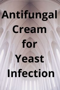 Antifungal Cream for Yeast Infection