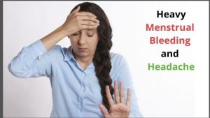 Heavy Menstrual Bleeding and Headache
