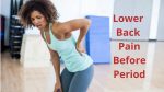 Lower Back Pain Before Period – Cause,  Symptom and Treatment.