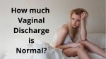 How much Vaginal Discharge is Normal: Causes, Type & Treatment