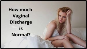 How much Vaginal Discharge is Normal