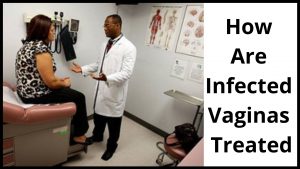How are infected vaginas treated