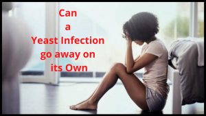 Can a Yeast Infection go away on its Own