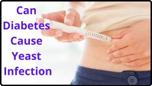 Can diabetes cause yeast infection
