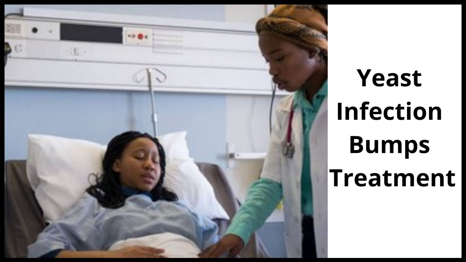 Yeast Infection Bumps Causes, Symptoms, Treatment & Cure.