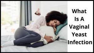 What is a Vaginal Yeast Infection