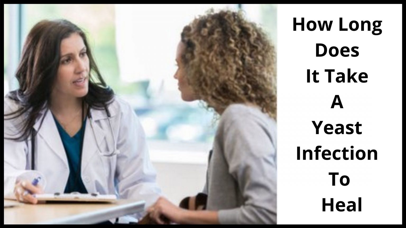 How Long Does It Take A Yeast Infection To Heal The Truth!