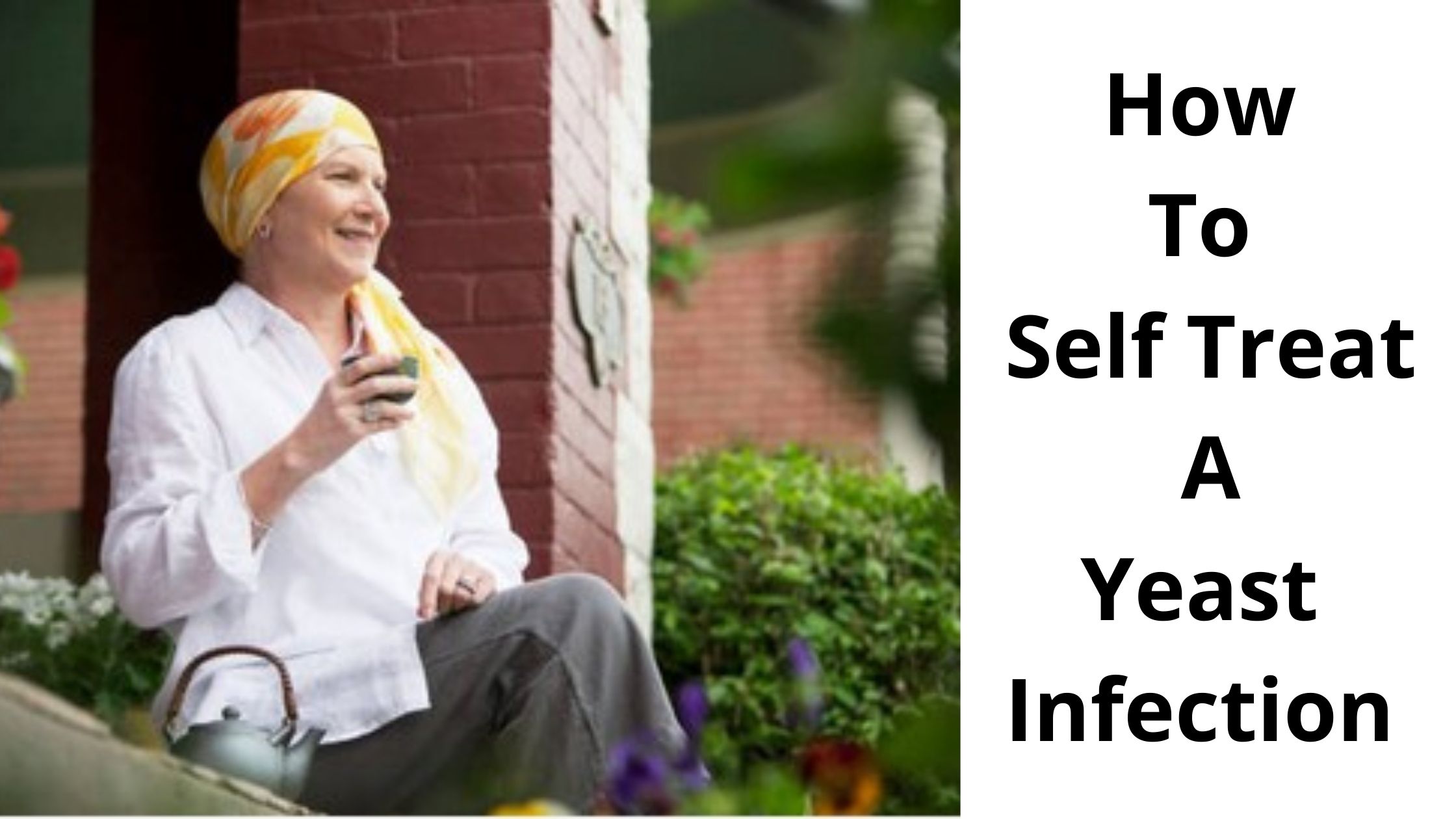 How To Self Treat A Yeast Infection Here's What Works.