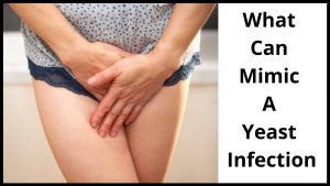 What Can Mimic A Yeast Infection