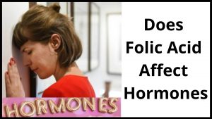 Does Folic Acid Affect Hormones
