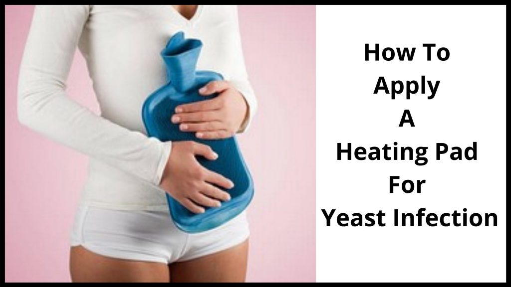 Heating Pad For Yeast Infection Does it help and Why?
