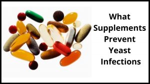 What Supplements Prevent Yeast Infections