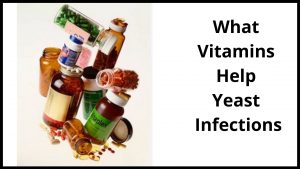 What Vitamins Help Yeast Infections