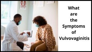 What are the symptoms of vulvovaginitis