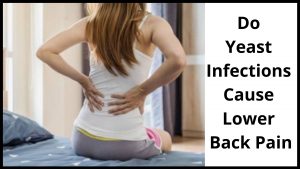 Do Yeast Infections Cause Lower Back Pain