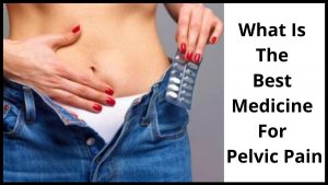 What Is The Best Medicine For Pelvic Pain