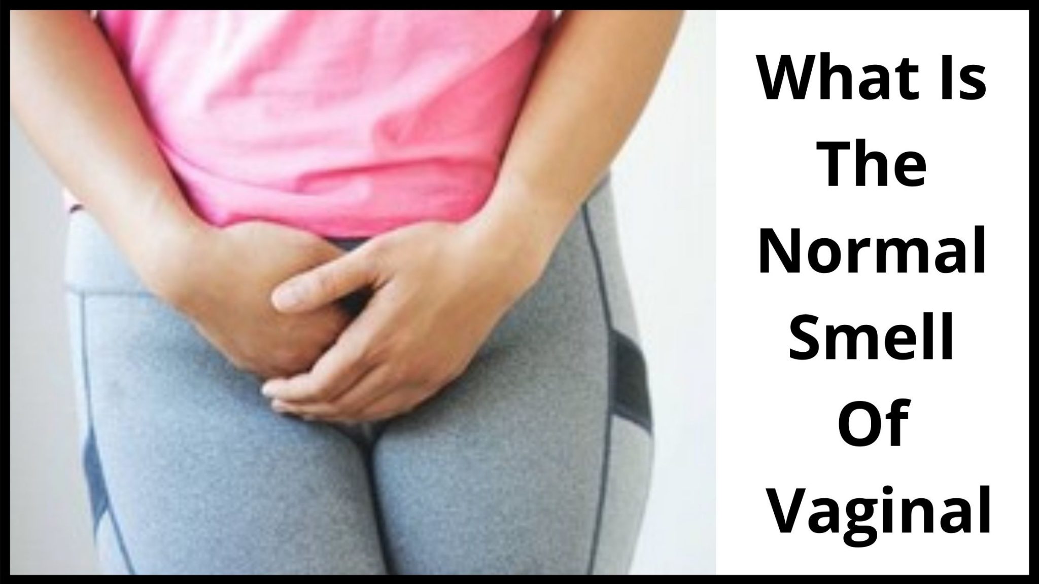 Does Yeast Infection Smell Why, How, and What to do.