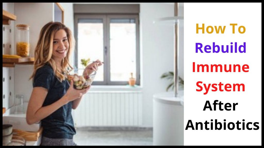 How To Rebuild Immune System After Antibiotics 15 Easy Ways