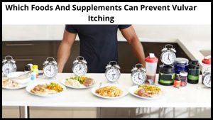 Which Foods And Supplements Can Prevent Vulvar Itching