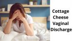 Cottage Cheese Vaginal Discharge: Causes, Symptoms & Treatment