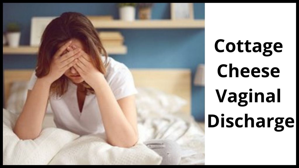 Cottage Cheese Vaginal Discharge Causes Symptoms And Treatment 