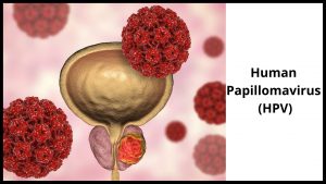 Human papillomavirus (HPV)