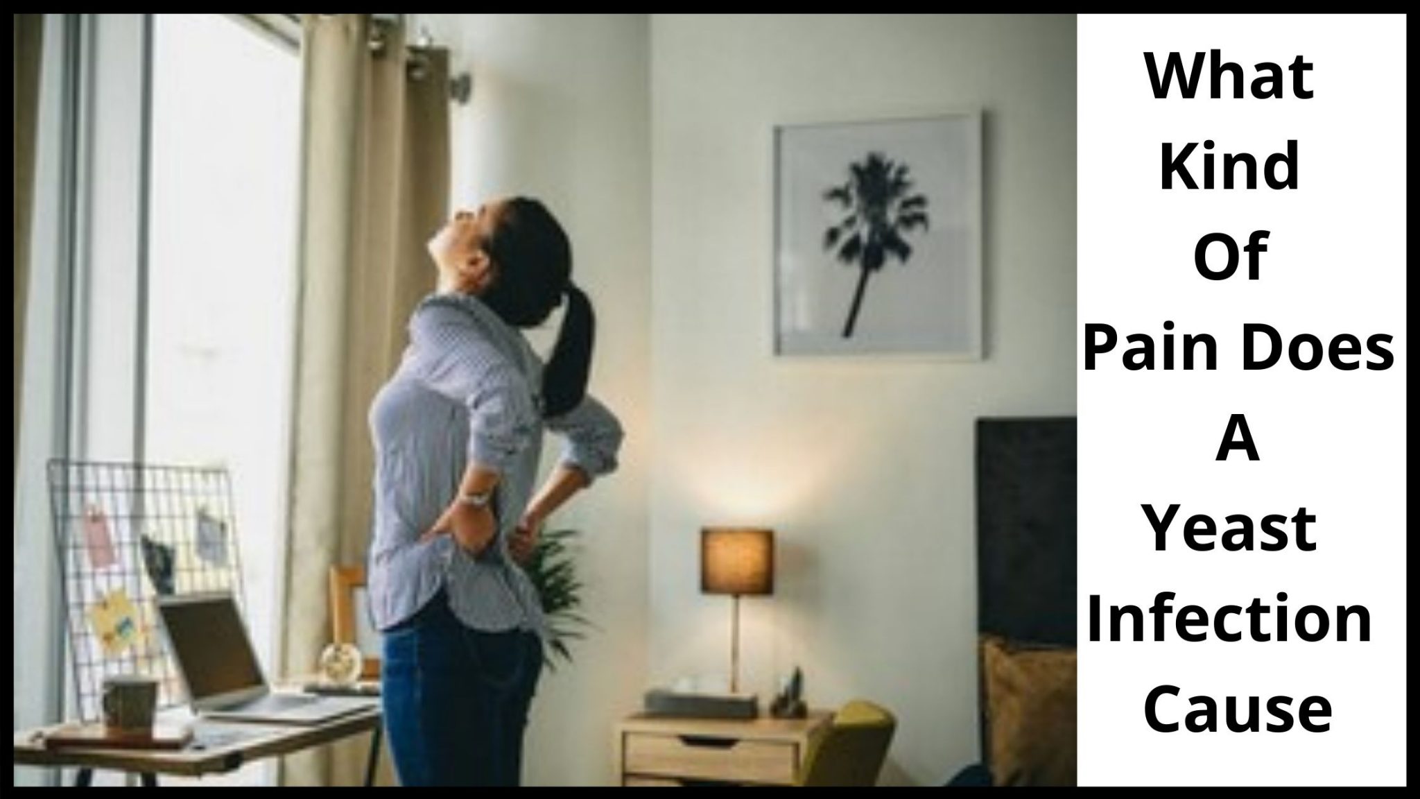 Can A Yeast Infection Cause Cramps? How, Why, and What to Do