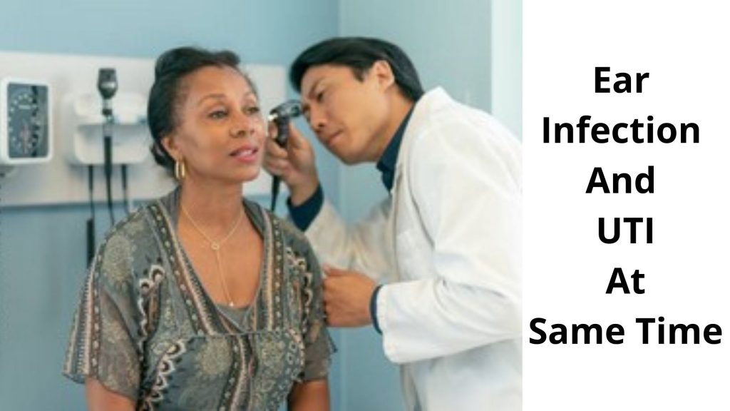 Ear Infection And UTI At Same Time
