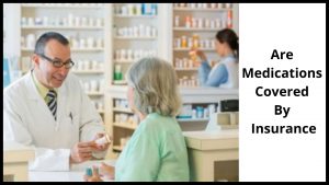 Are Medications Covered By Insurance