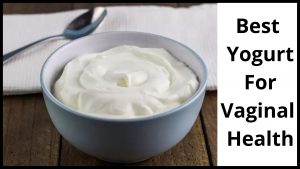 Best Yogurt For Vaginal Health
