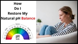 How Do I Restore My Natural pH Balance