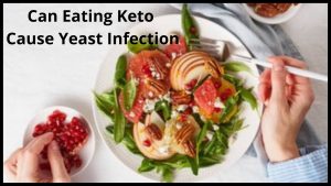 Can Eating Keto Cause Yeast Infection