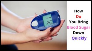 How Do You Bring Blood Sugar Down Quickly