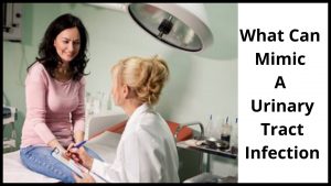 What Can Mimic A Urinary Tract Infection