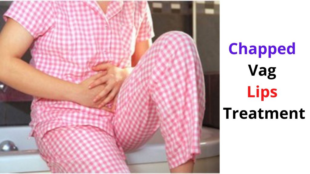Chapped Vag Lips Treatment