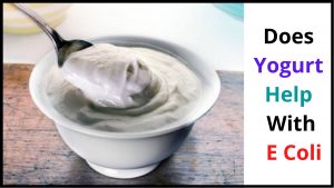 Does Yogurt Help With E Coli