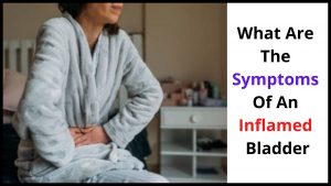 What Are the Symptoms of an Inflamed Bladder