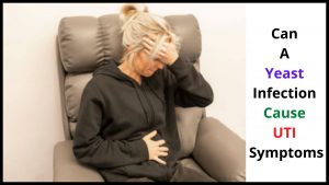 Can A Yeast Infection Cause UTI Symptoms