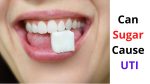 Can Sugar Cause UTI – Detailed Secrets Release & EXPOSE!