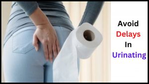 Avoid Delays in Urinating