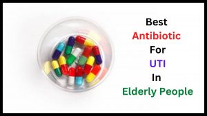 Best Antibiotic For UTI in Elderly People
