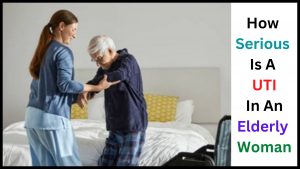 How Serious Is A UTI In An Elderly Woman