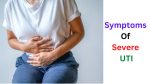 Symptoms Of Severe UTI: Causes, Diagnosis, Treatment & Prevention