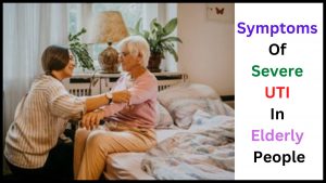 Symptoms of Severe UTI in Elderly People
