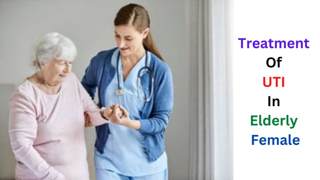 Treatment Of UTI In Elderly Female