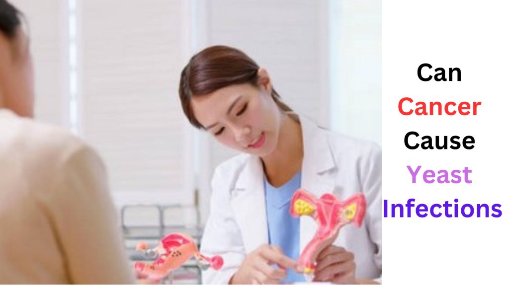 Can Cancer Cause Yeast Infections