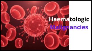 Haematologic malignancies