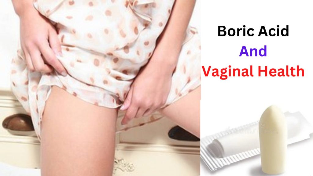 Boric Acid And Vaginal Health
