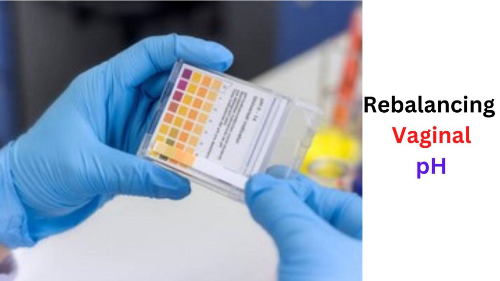 Rebalancing Vaginal pH